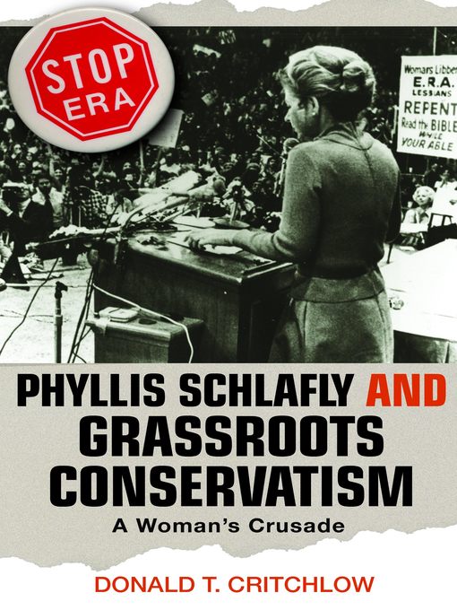 Title details for Phyllis Schlafly and Grassroots Conservatism by Donald T. Critchlow - Available